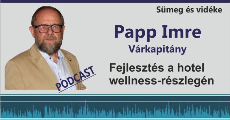 Papp Imre várkapitány a wellness-részleg fejlesztésről